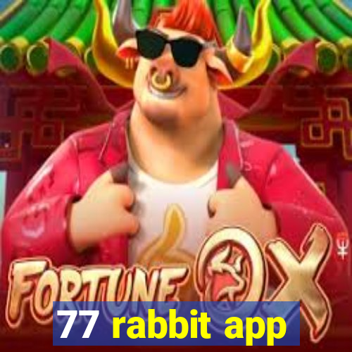 77 rabbit app